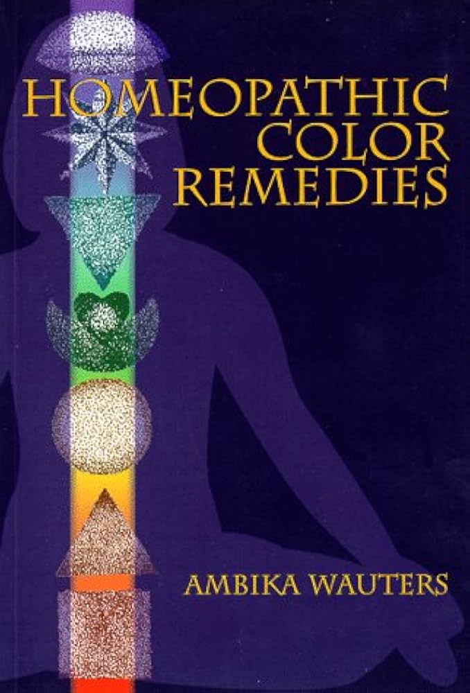 Homeopathic Color Remedies book by Ambika Wauters