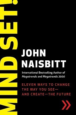 Mind Set!: Eleven Ways to Change the Way You See--and Create--the Future book by John Naisbitt