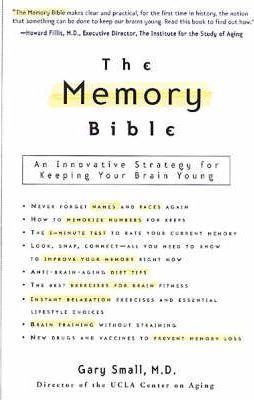 The Memory Bible : An Innovative Strategy for Keeping Your Brain Young