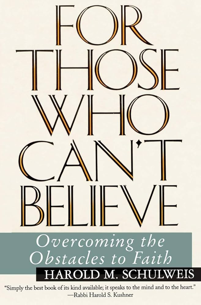 For Those Who Can't Believe : Overcoming the Obstacles to Faith