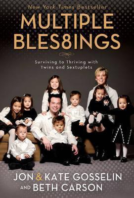 Multiple Blessings : Surviving to Thriving with Twins and Sextuplets