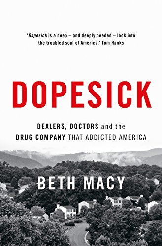 Dopesick: Dealers, Doctors, and the Drug Company that Addicted America book by Beth Macy