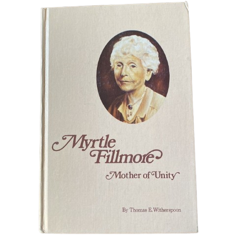 Myrtle Fillmore, Mother of Unity book by Thomas E. Witherspoon