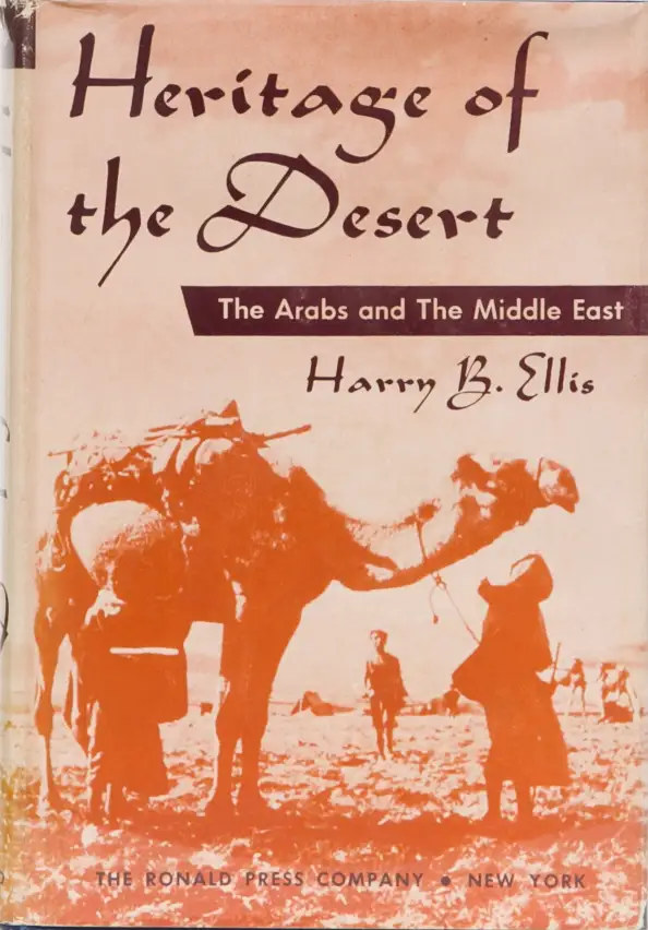 Heritage of the Desert: The Arabs and the Middle East book by Harry B. Ellis