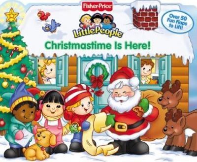 Fisher Price Christmastime is Here! Lift the Flap (Fisher-Price Little People) board book
