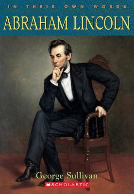 Abraham Lincoln: In Their Own Words