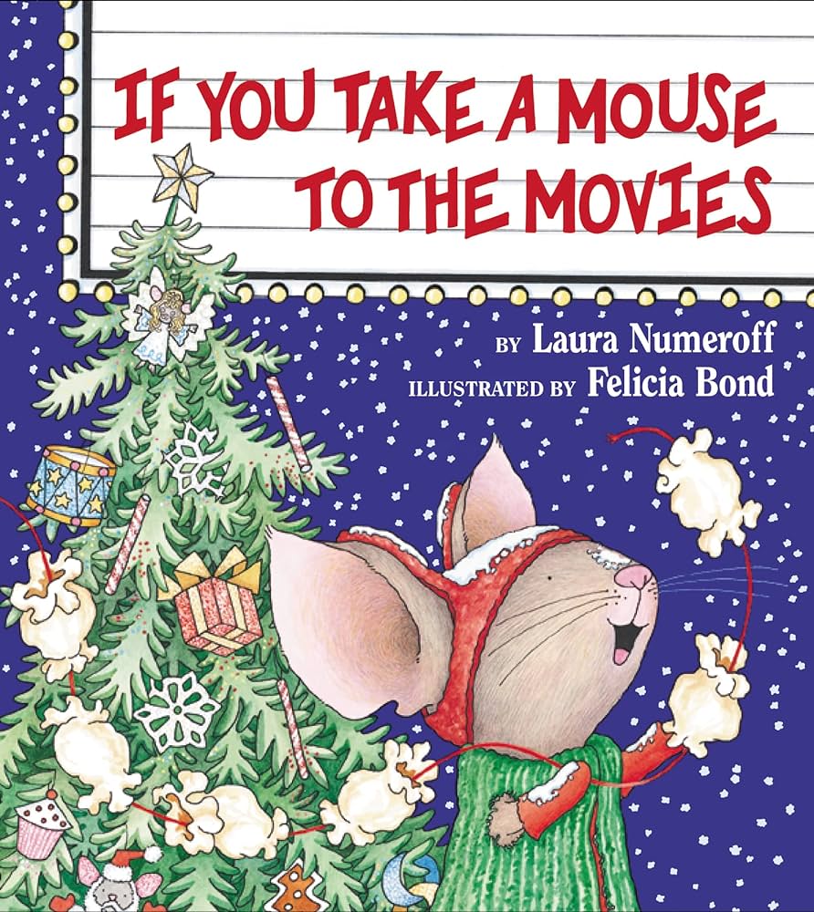If You Give... #4: If You Take a Mouse to the Movies by Laura Joffe Numeroff