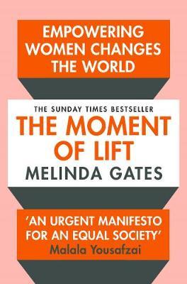 The Moment of Lift: How Empowering Women Changes the World book by Melinda Gates