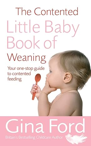 The Contented Little Baby Book Of Weaning book by Gina Ford