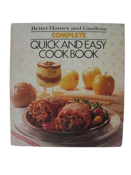 Better Homes and Gardens Complete Quick and Easy Cookbook