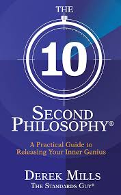 The 10-Second Philosophy: A Practical Guide to Releasing Your Inner Genius book by Derek Mills