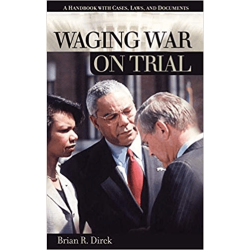 Waging War on Trial : A Handbook with Cases, Laws, and Documents