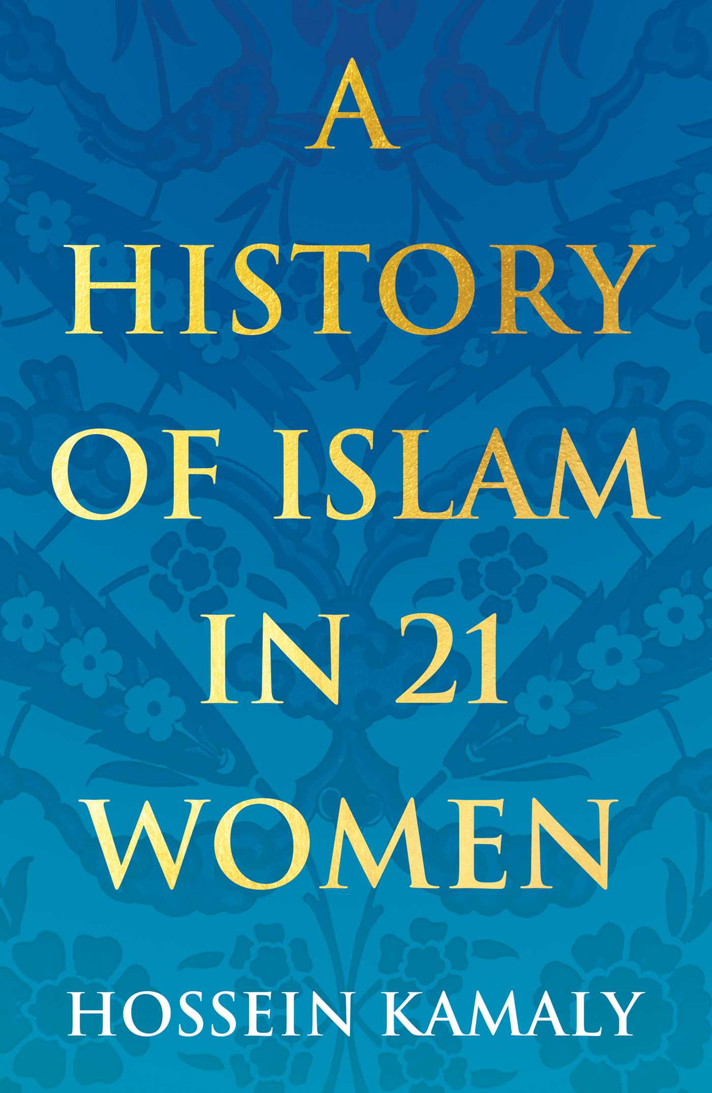 A History of Islam in 21 Women book by Hossein Kamaly