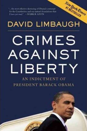 Crimes Against Liberty : An Indictment of President Barack Obama
