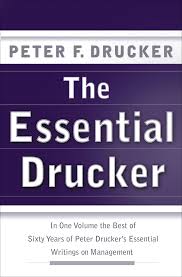 The Essential Drucker: In One Volume the Best of Sixty Years of Peter Drucker's Essential Writings on Management book by Peter F. Drucker