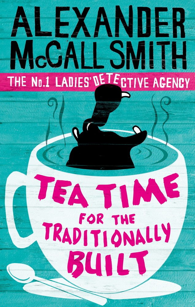 Tea Time for the Traditionally Built book by Alexander McCall Smith