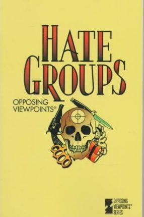 Hate Groups: Opposing Viewpoints