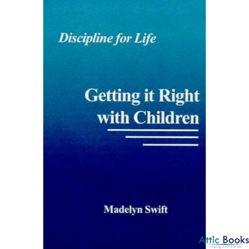 Getting It Right with Children : Discipline for Life