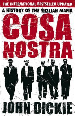 Cosa Nostra: The Definitive History of the Sicilian Mafia book by John Dickie
