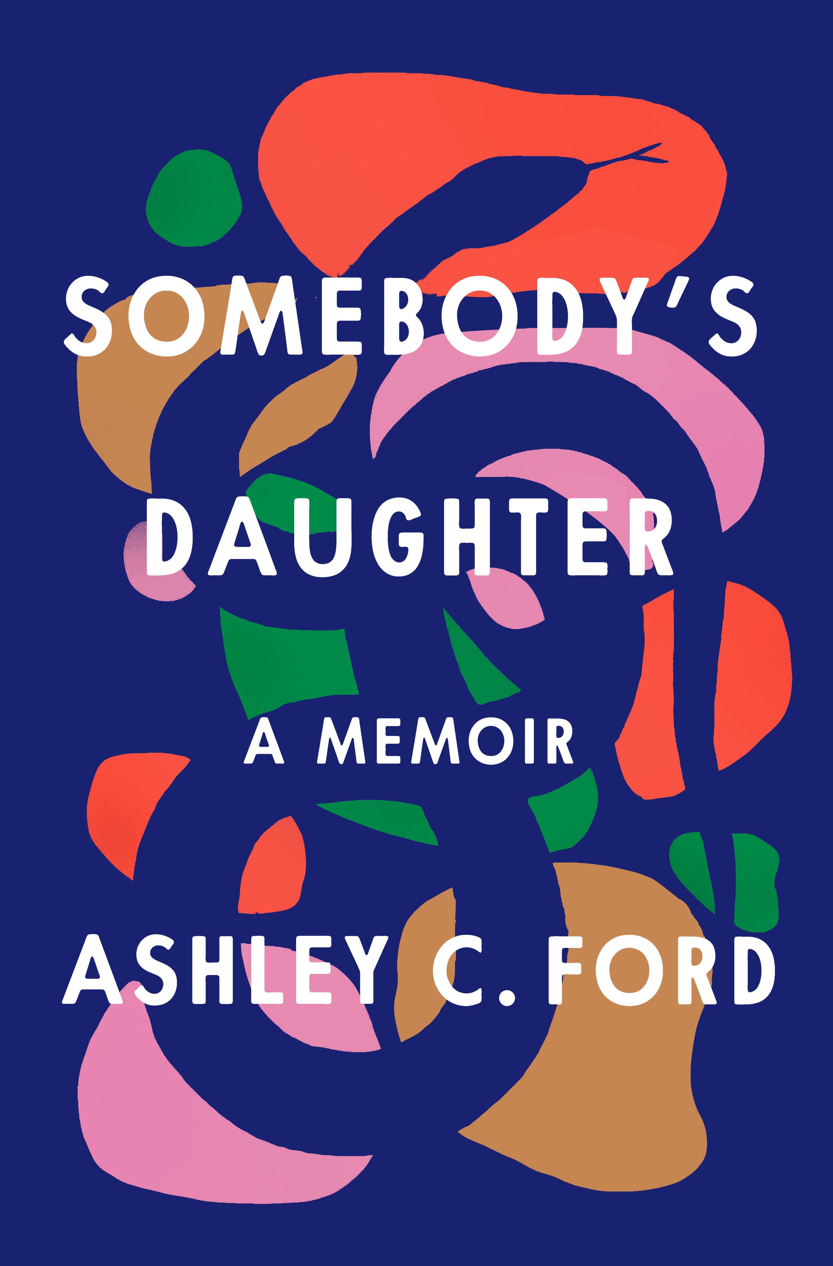 Somebody's Daughter: A Memoir Book by Ashley C. Ford