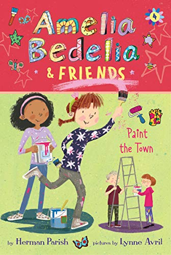 Amelia Bedelia and Friends #4: Amelia Bedelia and Friends Paint the Town