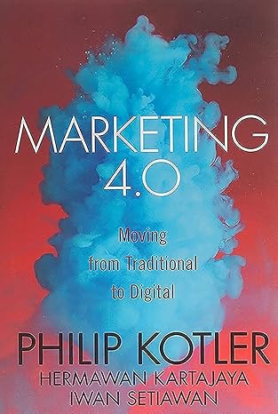 Marketing 4.0: Moving from Traditional to Digital book by Philip Kotler