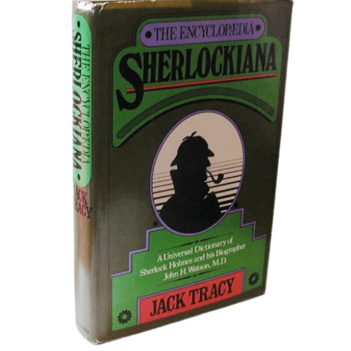 The Encyclopaedia Sherlockiana, Or, a Universal Dictionary of the State of Knowledge of Sherlock Holmes and His Biographer John H. Watson M.D