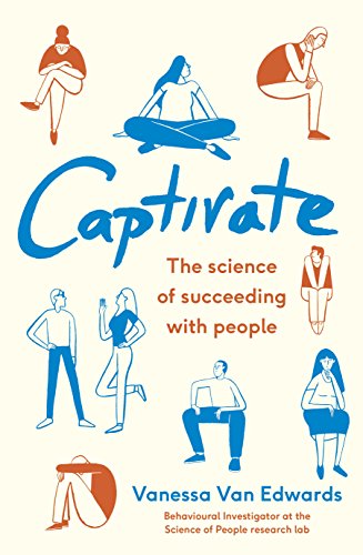 Captivate: The Science of Succeeding with People by Vanessa Van Edwards