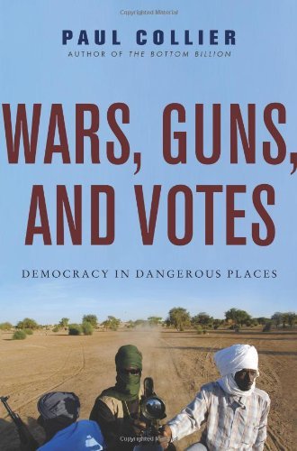 Wars, Guns, and Votes: Democracy in Dangerous Places book by Paul Collier