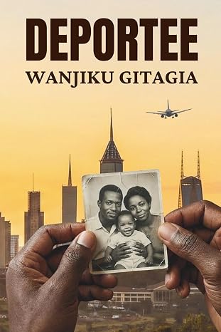 Deportee book by Wanjiku Gitagia