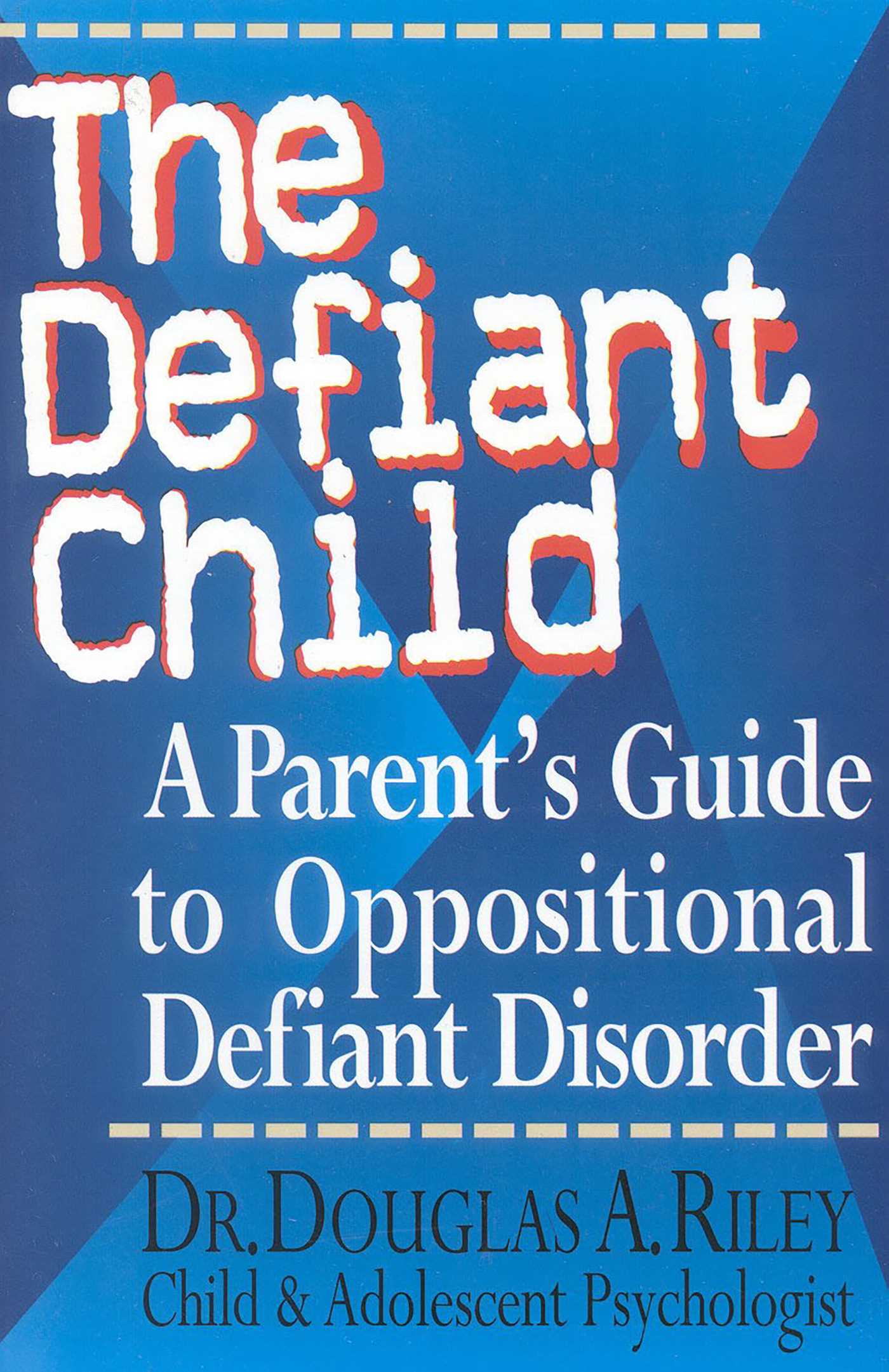 The Defiant Child: A Parent's Guide to Oppositional Defiant Disorder book by Douglas Riley