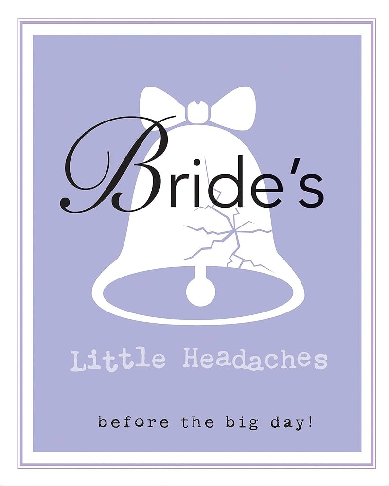 Bride's Little Headaches : Before the big day!