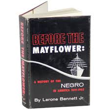 Before the Mayflower: A History of the Negro in America, 1619-1962 book by Lerone Bennett