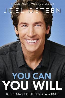 You Can You Will: 8 Undeniable Qualities of a Winner book by Joel Osteen