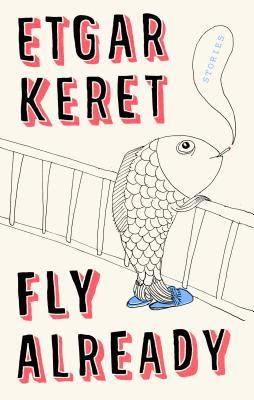 Fly Already book by Etgar Keret