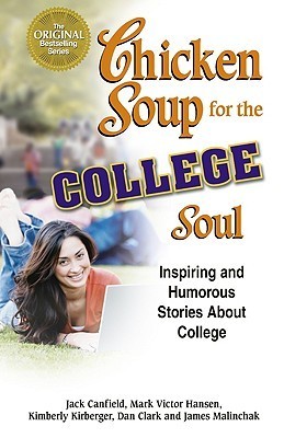 Chicken Soup for the College Soul: Inspiring and Humorous Stories About College book by Jack Canfield