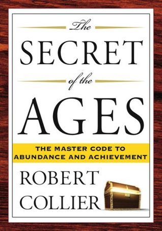 The Secret of the Ages: The Master Code to Abundance and Achievement book by Robert Collier