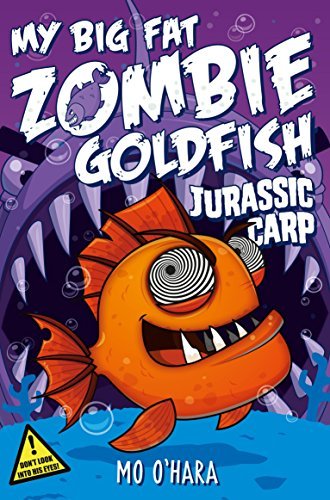 My Big Fat Zombie Goldfish #6: Jurassic Carp book by Mo O'Hara