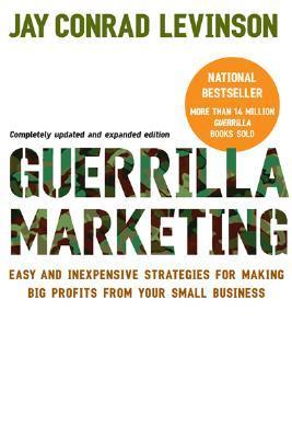 Guerrilla Marketing: Easy and Inexpensive Strategies for Making Big Profits from Your Small Business book by Jay Conrad Levinson