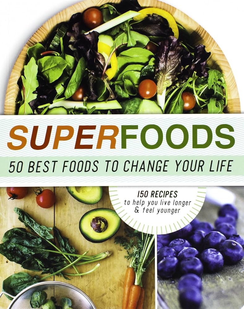 Superfoods: 50 Best Foods To Change Your Life