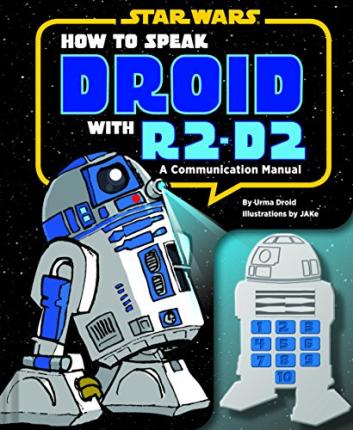 How to Speak Droid with R2-D2 : A Communication Manual