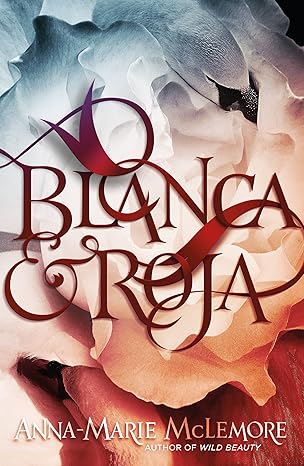 Blanca & Roja book by Anna-Marie McLemore