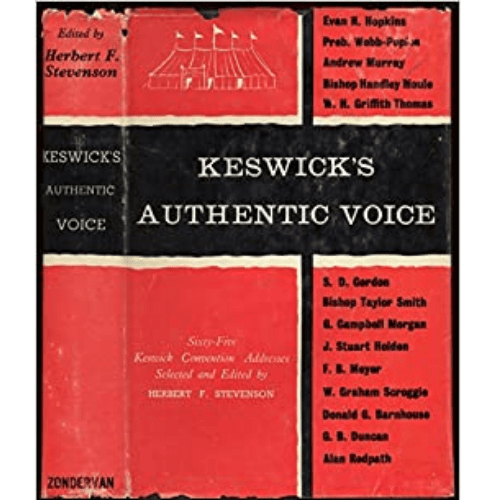 Keswick's Authentic Voice: Sixty-Five Dynamic Addresses Delivered at the Keswick Convention 1875-1957