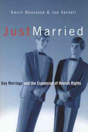 Just Married : Gay Marriage and the Expansion of Human Rights