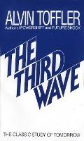 The Third Wave : The Classic Study of Tomorrow