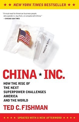 China, Inc.: How the Rise of the Next Superpower Challenges America and the World book by Ted C. Fishman