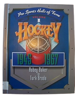 PRO SPORTS HALLS OF FAME - VOLUME 1 - HOCKEY 1945-1967 Hobey Baker to Turk Broda