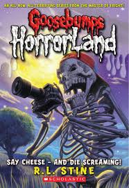 Goosebumps HorrorLand #8: Say Cheese - And Die Screaming by R.L. Stine