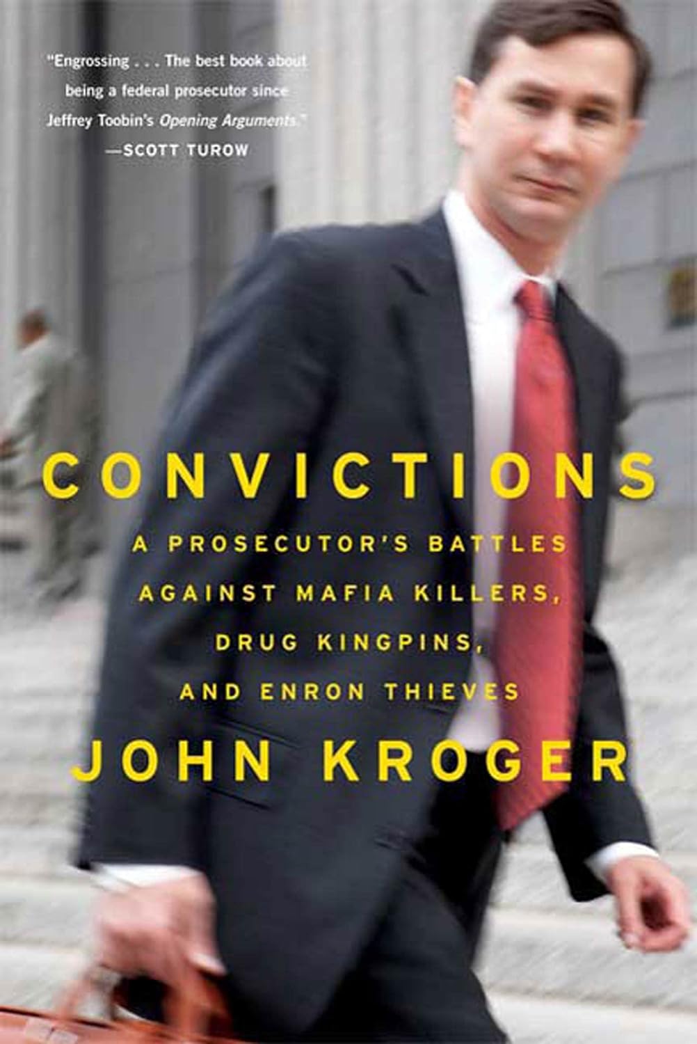 Convictions: A Prosecutor's Battles Against Mafia Killers, Drug Kingpins, and Enron Thieves book by John Kroger