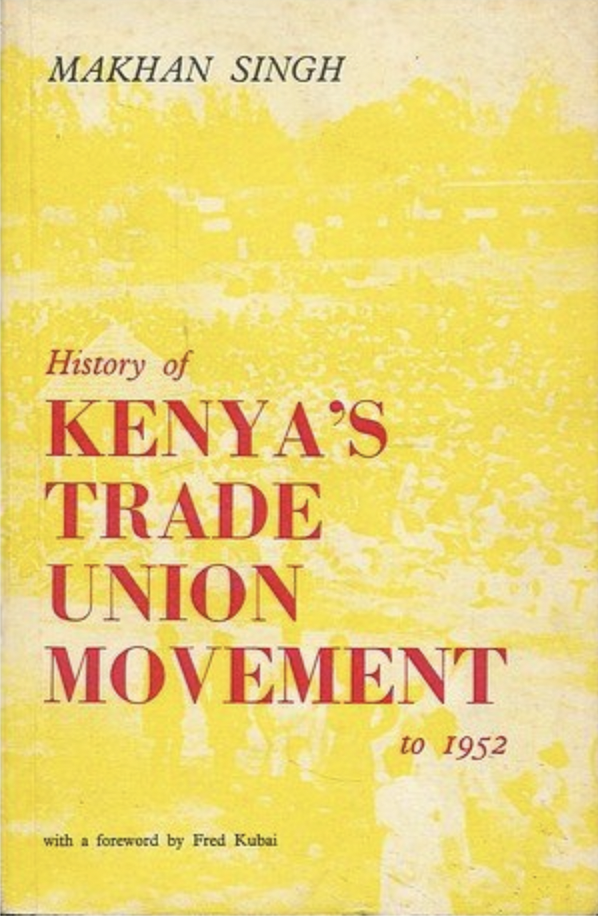 History of Kenya?s Trade Union Movement to 1952 book by Makhan Singh